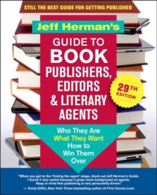 Jeff Herman’s Guide to Book Publishers, Editors & Literary Agents, 29th Edition: Who They Are, What They Want, How to Win Them Over