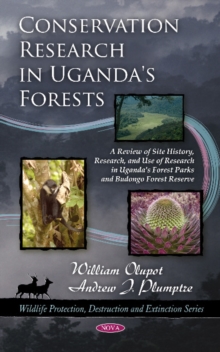 Image for Conservation research in Uganda's forests  : a review of site history, research, and use of research in Uganda's forest parks and Budongo Forest Reserve