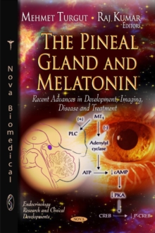 Image for The pineal gland and melatonin  : recent advances in development, imaging, disease, and treatment