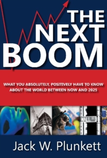Image for The Next Boom : What You Absolutely, Positively Have to Know About the World Between Now and 2025