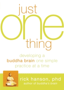 Image for Just one thing  : developing a Buddha brain one simple practice at a time