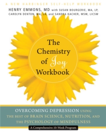 Image for The chemistry of joy workbook  : overcoming depression using the best of brain science, nutrition, and the psychology of mindfulness