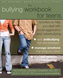 Image for The bullying workbook for teens  : activities to help you deal with social aggression and cyberbullying