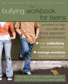 Image for The bullying workbook for teens: activities to help you deal with social aggression and cyberbullying
