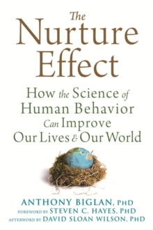 Image for The nurture effect  : how the science of human behavior can improve our lives and our world