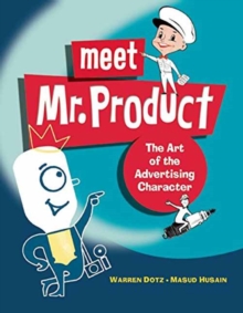 Image for Meet Mr. Product  : the art of the advertising character