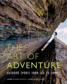Image for The art of adventure  : outdoor sports from sea to summit