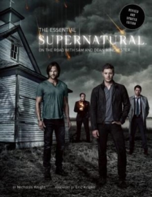 Image for The Essential Supernatural [Revised and Updated Edition] : On the Road with Sam and Dean Winchester