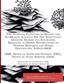 Image for The National Institutes of Health and EcoHealth Alliance Did Not Effectively Monitor Awards and Subawards, Resulting in Missed Opportunities to Oversee Research and Other Deficiencies, A-05-21-00025