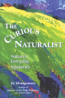 Image for The curious naturalist: nature's everyday mysteries