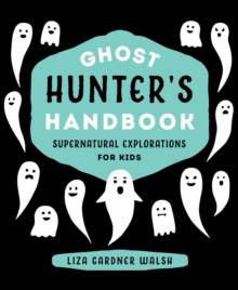Image for Ghost hunter's handbook: supernatural explorations for kids