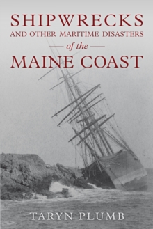 Image for Shipwrecks and Other Maritime Disasters of the Maine Coast