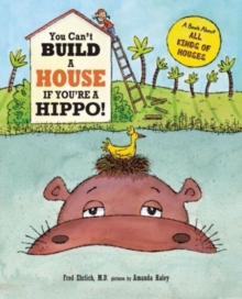 You Can’t Build a House If You’re a Hippo!