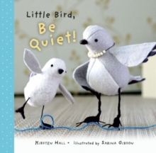 Image for Little Bird, Be Quiet!