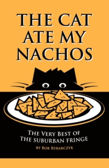 Image for THE Cat Ate My Nachos : The Very Best of the Suburban Fringe