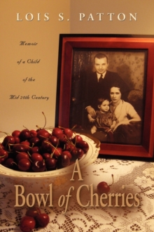 Image for A Bowl of Cherries : Memoir of a Child of the Mid 20th Century