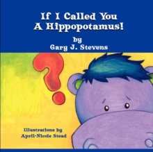 Image for If I Called You a Hippopotamus!