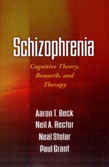 Schizophrenia: Cognitive Theory, Research, and Therapy