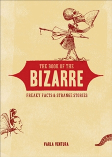 Image for The book of the bizarre: freaky facts & strange stories