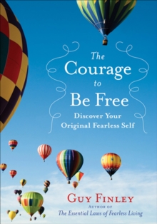 Image for The courage to be free: discover your original fearless self
