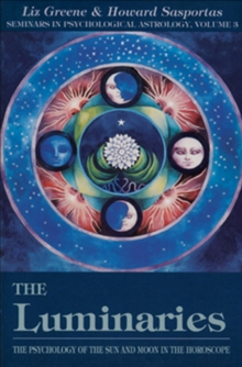 Image for The luminaries: the psychology of the sun and moon in the horoscope