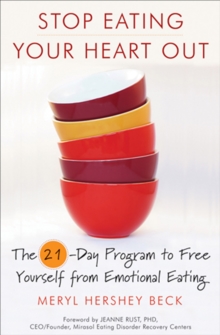 Image for Stop eating your heart out: the 21-day program to free yourself from emotional eating