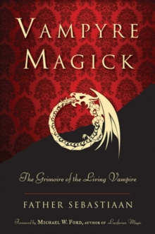 Image for Vampyre magick: the grimoire of the living vampire