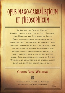Image for Opus Mago-Cabbalisticum et Theosophicum: In Which the Origin, Nature, Characteristics, and Use of Salt, Sulpher, and Mercury are Described in Three Parts.