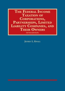 Image for The Federal Income Taxation of Corporations, Partnerships, LLCs, and Their Owners