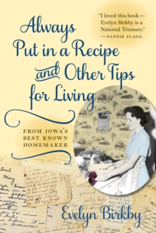 Image for Always Put in a Recipe and Other Tips for Living from Iowa's Best-Known Homemaker