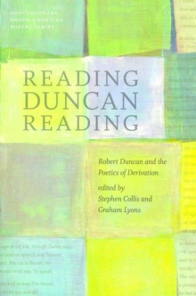 Image for Reading Duncan reading  : Robert Duncan and the poetics of derivation