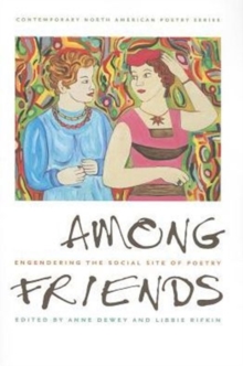 Image for Among Friends : Engendering the Social Site of Poetry