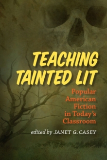 Image for Teaching tainted lit  : popular American fiction in today's classroom