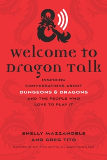 Image for Welcome to Dragon Talk: Inspiring Conversations About Dungeons & Dragons and the People Who Love to Play It
