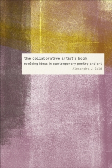 Image for The Collaborative Artist's Book : Evolving Ideas in Contemporary Poetry and Art