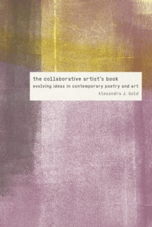 Image for The Collaborative Artist's Book: Evolving Ideas in Contemporary Poetry and Art