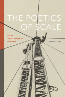 Image for The Poetics of Scale: From Apollinaire to Big Data