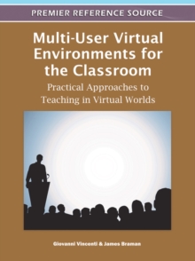 Image for Multi-user virtual environments for the classroom: practical approaches to teaching in virtual worlds