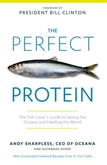 Image for The perfect protein: the fish lover's guide to saving the oceans and feeding the world