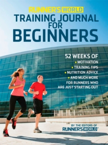 Image for Runner's World Training Journal for Beginners : 52 Weeks of Motivation, Training Tips, Nutrition Advice, and Much More for Runners Who Are Just Starting Out