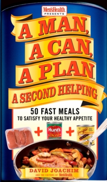 Image for A Man, a can, a plan: a second helping : 50 fast meals to satisfy your healthy appetite