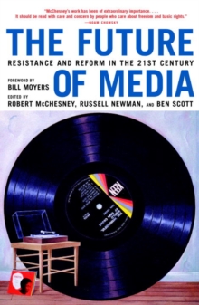 Image for The future of media: resistance and reform in the 21st century