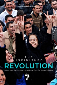 Image for The unfinished revolution: voices from the global fight for women's rights
