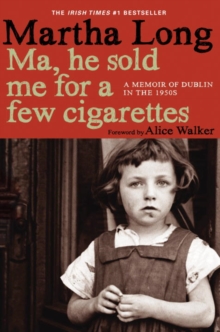 Image for Ma, he sold me for a few cigarettes: a heart-rending memoir that will both horrify and inspire