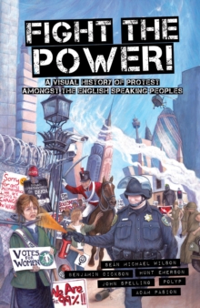 Image for Fight the power!: a visual history of protest among the English-speaking peoples