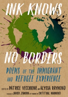 Image for Ink Knows No Borders: Poems of the Immigrant and Refugee Experience