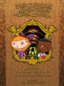 Image for Curious Adventures of Nigel and Viola: Book 1: Pricilla Pounding's Precious Puddings