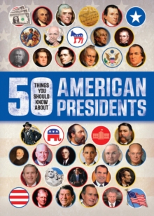 Image for 50 Things You Should Know about American Presidents