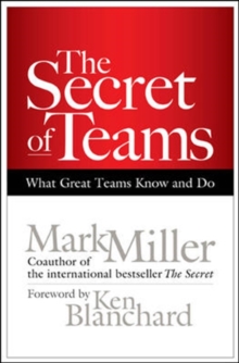 Image for The Secret of Teams: What Great Teams Know and Do