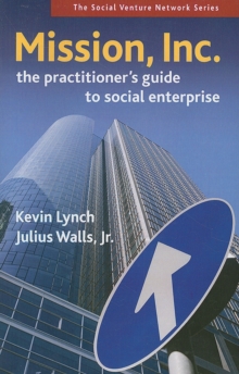 Image for Mission, Inc.: a practitioner's guide to social enterprise